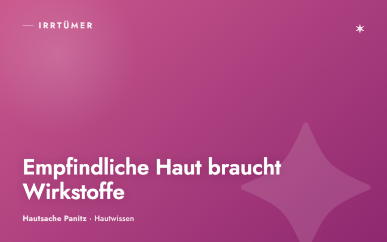 Warum empfindliche Haut Wirkstoffe braucht
