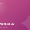 Anti-Aging ab 30: Was wirklich zählt – und was nur Marketing ist