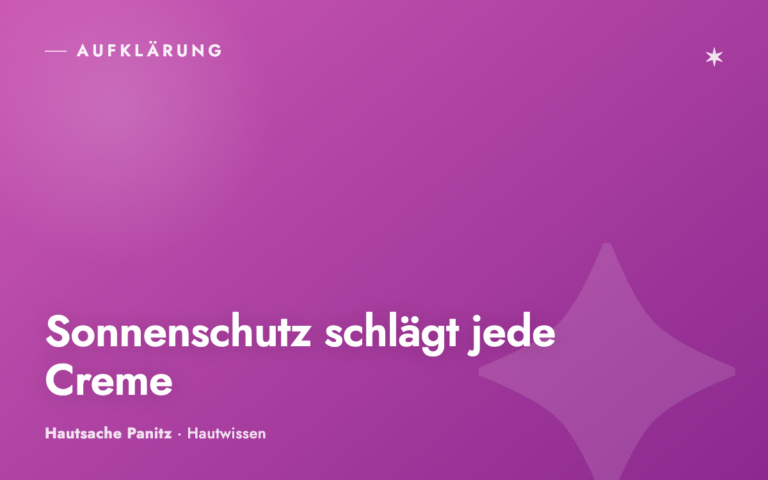 Warum Sonnenschutz wichtiger ist als die teuerste Creme