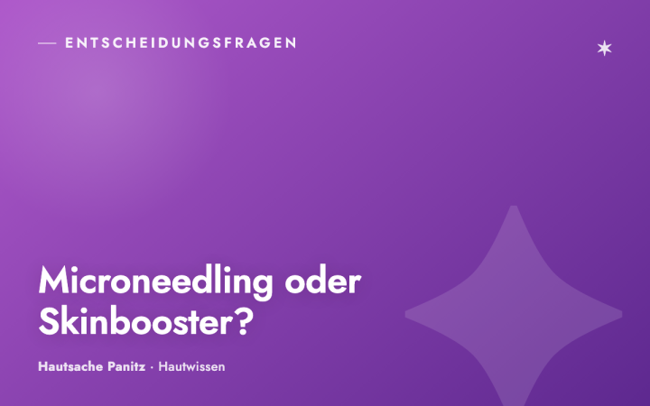 Microneedling oder Skinbooster? So findest du die richtige Wahl