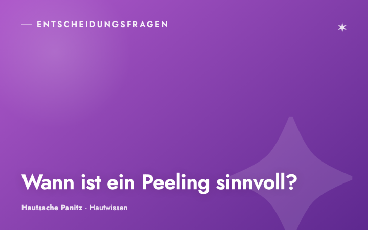 Wann ist ein Peeling sinnvoll – und wann nicht?